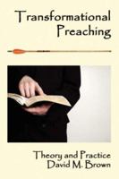 Transformational Preaching: Theory and Practice 1602646724 Book Cover