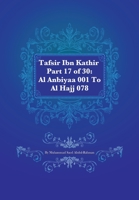 Tafsir Ibn Kathir Part 17 of 30: Al Anbiyaa 001 To Al Hajj 078 1480065765 Book Cover