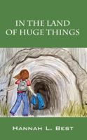 In the Land of Huge Things 1478733349 Book Cover