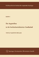 Die Angestellten in Der Hochindustrialisierten Gesellschaft 3663002470 Book Cover