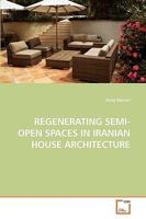 REGENERATING SEMI-OPEN SPACES IN IRANIAN HOUSE ARCHITECTURE 3639253698 Book Cover