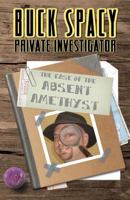 Buck Spacy Private Investigator: The Case of the Absent Amethyst 1442166584 Book Cover