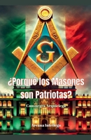 ¿Porqué los Masones son Patriotas? (Masonería Y Posmodernidad) (Spanish Edition) B0F647HBM2 Book Cover