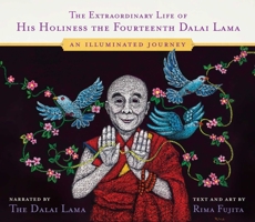 The Extraordinary Life of His Holiness the Fourteenth Dalai Lama: An Illuminated Journey 1614297495 Book Cover