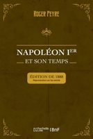Napol�on Ier Et Son Temps. Histoire Militaire, Gouvernement Int�rieur, Lettres, Sciences Et Arts 2329382405 Book Cover
