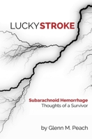 Lucky Stroke: Subarachnoid Hemorrhage - Thoughts of a Survivor 1796272957 Book Cover