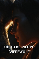 Oh to Be Inlove (Werewolf) B0DSFQ362K Book Cover