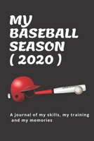 My Baseball Season ( 2020 ): A journal of my skills, my training and my memories 1679186523 Book Cover