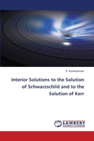 Interior Solutions to the Solution of Schwarzschild and to the Solution of Kerr 6203202630 Book Cover