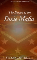 Dawn of the Dixie Mafia: The Lethal Criminal Empire No One Believes Exists B09917QT6B Book Cover