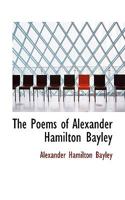 The Poems Of Alexander Hamilton Bayley 0548510466 Book Cover