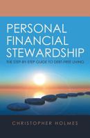 Personal Financial Stewardship: The Step-by-step Guide to Debt-Free Living 1973658852 Book Cover