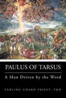 Paulus of Tarsus: A Man Driven by the Word 1466920912 Book Cover