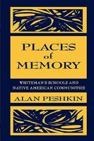 Places of Memory: Whiteman's Schools and Native American Communities (Sociocultural, Political, and Historical Studies in Education) 0805824693 Book Cover