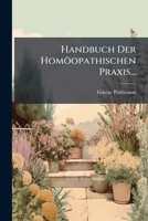 Handbuch Der Homoopathischen Praxis... 114367412X Book Cover