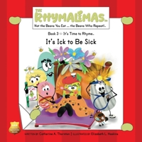 It's Ick to Be Sick: It's Time to Rhyme (The Rhymalimas) B0H2YMY8VS Book Cover