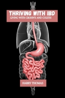 Thriving with IBD: Living with Crohn's and colitis B0F7RY6QFN Book Cover