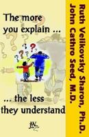 The More You Explain, the Less They Understand 3934402313 Book Cover