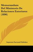 Memorandum Del Ministerio De Relaciones Exteriores (1896) 116019033X Book Cover