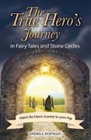 The True Hero's Journey: in Fairy Tales and Stone Circles 3033069738 Book Cover