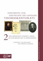 Dokumente Zur Geschichte Des Thomaskantorats: Band II: Vom Amtsantritt Johann Sebastian Bachs Bis Zum Beginn Des 19. Jahrhunderts 337404414X Book Cover