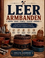 LEER ARMBANDEN: De complete handleiding voor 2026 voor het knippen, verven, stempelen en vlechten van prachtige manchetten, omslagdoeken en polsbandjes. B0H6VQ8212 Book Cover