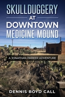 Skullduggery at Downtown Medicine Mound: A Jonathan Parker Adventure B0948RPQHT Book Cover