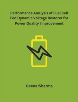 Performance Analysis of Fuel Cell Fed Dynamic Voltage Restorer for Power Quality Improvement B0CTBTDH6M Book Cover