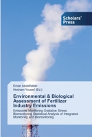 Environmental & Biological Assessment of Fertilizer Industry Emissions: Emissions Monitoring Oxidative Stress Biomonitoring Statistical Analysis of Integrated Monitoring and Biomonitoring 6138838114 Book Cover