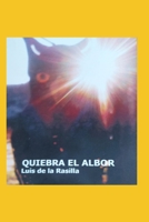 NOTICIA DE UN AMANECER FUGAZ: II Parte. QUIEBRA EL ALBOR null Book Cover