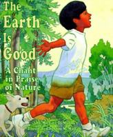 The Earth Is Good: A Chant in Praise of Nature 0590350102 Book Cover