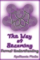 The Way of Becoming: Formal Understanding 1494763052 Book Cover