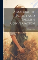 A Manual of Polish and English Conversation 1021344656 Book Cover