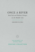 Once a River: Bird Life and Habitat Changes on the Middle Gila 0816507996 Book Cover