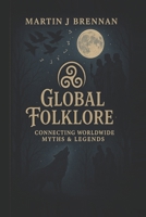 Global Folklore: Connecting Worldwide Myths & Legends B0F9TPG96Q Book Cover