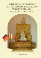 Theravada Buddhismus und politisches Engagement in Deutschland - passt das zusammen? 3839156114 Book Cover