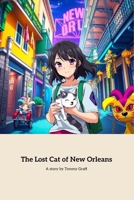 The Lost Cat Of New Orleans: A Heartwarming Tale of Friendship and Adventure B0DWNJLHW2 Book Cover
