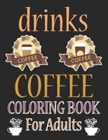 Drinks Coloring Book For Adults: I Love Coffee and Tea Adult Coloring Book B08R689R8P Book Cover