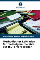 Methodischer Leitfaden für diejenigen, die sich auf IELTS vorbereiten 6205930013 Book Cover