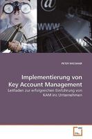 Implementierung von Key Account Management: Leitfaden zur erfolgreichen Einführung von KAM ins Unternehmen 3639214439 Book Cover