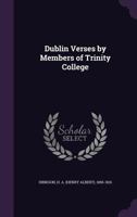 Dublin verses by members of Trinity College 1241571031 Book Cover