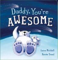 Daddy, You're Awesome 1743811616 Book Cover