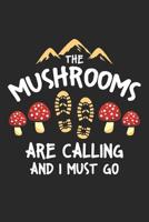 The Mushrooms Are Calling And I Must Go: Botanical Foraging Dot Grid Journal, Diary, Notebook 6 x 9 inches with 120 Pages 1082236454 Book Cover