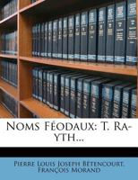 Noms Féodaux: T. Ra-yth... 1275941117 Book Cover