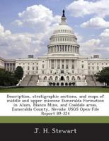 Description, stratigraphic sections, and maps of middle and upper miocene Esmeralda Formation in Alum, Blanco Mine, and Coaldale areas, Esmeralda County, Nevada: USGS Open-File Report 89-324 1288870663 Book Cover