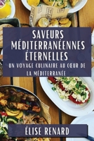 Saveurs Méditerranéennes Éternelles: Un Voyage Culinaire au Coeur de la Méditerranée 1835591000 Book Cover