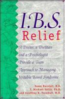 I.B.S. Relief: A Doctor, a Dietitian, and a Psychologist Provide a Team Approach to Managing Irritable Bowel Syndrome 0471347418 Book Cover