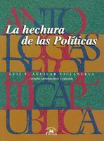 La Hechura De Las Politicas Publicas/ The Construction Of Public Policies (Antologias De Politica Publica) (Spanish Edition) 9688429902 Book Cover