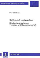 Carl Friedrich Von Weizsaecker- Brueckenbauer Zwischen Theologie Und Naturwissenschaft: Brueckenbauer Zwischen Theologie Und Naturwissenschaft 3631493584 Book Cover