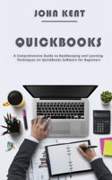 QuickBooks: A Comprehensive Guide to Bookkeeping and Learning Techniques on QuickBooks Software for Beginners 1951345274 Book Cover